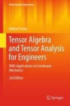Tensor Algebra and Tensor Analysis for Engineers - With Applications to Continuum Mechanics