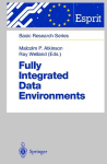 Fully Integrated Data Environments - Persistent Programming Languages, Object Stores, and Programming Environments