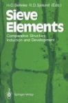 Sieve Elements - Comparative Structure, Induction and Development