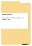How to develop a Human Resource Strategic Plan