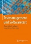 Testmanagement Und Softwaretest - Theoretische Grundlagen Und Praktische Umsetzung