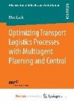 Optimizing Transport Logistics Processes with Multiagent Planning and Control