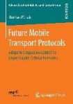 Future Mobile Transport Protocols - Adaptive Congestion Control for Unpredictable Cellular Networks
