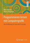Programmieren lernen mit Computergrafik : Eine Einführung mit Java und Processing