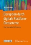 Disruption durch digitale Plattform-Ökosysteme : Eine kompakte Einführung
