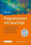 Programmieren mit JavaScript : Die vielseitige Sprache für Webentwicklung & mehr – Grundlagen und fortgeschrittene Techniken