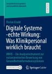 Digitale Systeme - echte Wirkung: Was Klinikpersonal wirklich braucht : IMHIS – Ein Analyseinstrument zur