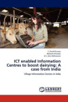 ICT enabled Information Centres to boost dairying - A case from India