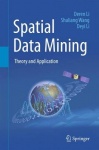 Spatial Data Mining - Theory and Application