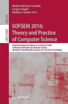 SOFSEM 2016: Theory and Practice of Computer Science - 42nd International Conference on Current Trends in Theory and Practice of