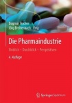 Die Pharmaindustrie : Einblick - Durchblick - Perspektiven
