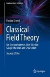 Classical Field Theory - On Electrodynamics, Non-Abelian Gauge Theories and Gravitation