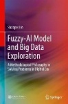 Fuzzy-AI Model and Big Data Exploration - A Methodological Philosophy in Solving Problems in Digital Era