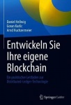 Entwickeln Sie Ihre eigene Blockchain : Ein praktischer Leitfaden zur Distributed-Ledger-Technologie