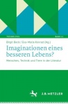 Imaginationen eines besseren Lebens? - Menschen, Technik und Tiere in der Literatur