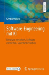 Software-Engineering mit KI : Benutzer verstehen, Software entwerfen, Systeme betreiben
