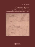 Colonial Space - Spatiality in the Discourse of German South West Africa 1884-1915