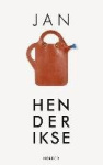 Jan Henderikse - Between Zero and Pop Art: Works 1967-2017