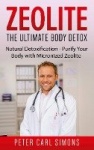 Zeolite - The Ultimate Body Detox - Natural Detoxification - Purify Your Body with Micronized Zeolite