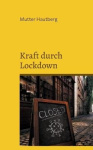 Kraft durch Lockdown - Mit 30 Tipps gestärkt durch die Isolation
