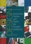 Design - Geschichte, Theorie und Praxis der Produktgestaltung