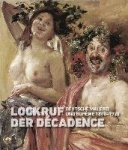 Lockruf Der Décadence - Deutsche Malerei Und Bohème 1840-1920