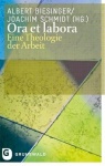 Ora Et Labora - Eine Theologie Der Arbeit
