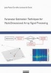 Parameter Estimation Techniques for Multi-Dimensional Array Signal Processing