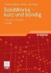 Solidworks - Kurz Und Bundig - Grundlagen Fur Einsteiger