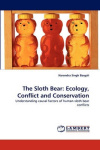 The Sloth Bear - Ecology, Conflict and Conservation