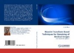 Wavelet Transform Based Techniques for Denoising of Medical Images