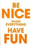 Be Nice Share Everything Have Fun