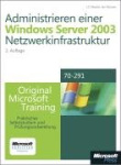 Administrieren einer Microsoft Windows Server 2003-Netzwerkinfrastruktur