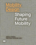 Mobility Design - Shaping Future Mobility. Volume 1: Practice