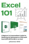 Excel 101 - A Beginner's & Intermediate's Guide for Mastering the Quintessence of Microsoft Excel (2010-2019 & 365) in no time!