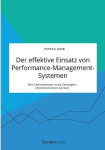 Der effektive Einsatz von Performance-Management-Systemen. Wie Unternehmen neue Strategien implementieren können