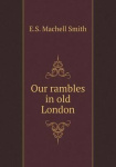 Our rambles in old London