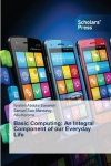 Basic Computing - An Integral Component of our Everyday Life