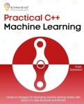 Practical C++ Machine Learning (Edition1)