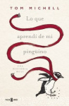 Lo Que Aprenda de Mi Pingaino / The Penguin Lessons - What I Learned from a Remarkable Bird