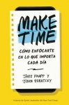 Make Time (Spanish Edition) - Cómo Enfocarte En Lo Que Importa Cada Día