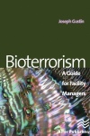 Bioterrorism - A Guide for Facility Managers