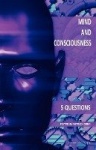 Mind and Consciousness - 5 Questions