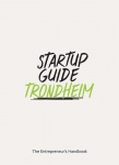 Startup Guide Trondheim - The Entrepreneur's Handbook