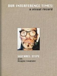 Michael Stipe: Our Interference Times - a visual record