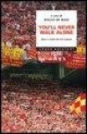 You'll never walk alone. Mito e realtà del tifo inglese