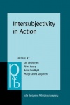 Intersubjectivity in Action - Studies in language and social interaction