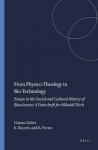 From Physico-Theology to Bio-Technology - Essays in the Social and Cultural History of Biosciences: A Festschrift for Mikuláš Te