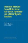 Oscillation Theory for Second Order Linear, Half-Linear, Superlinear and Sublinear Dynamic Equations