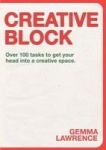 Creative Block - Over 100 Tasks to Get Your Head Into a Creative Space